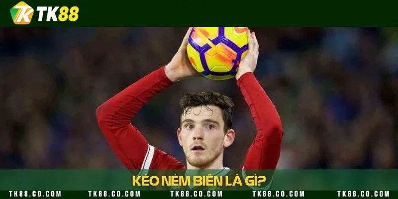 Kèo cược ném biên là kèo phụ nhưng có sức hấp dẫn rất lớn